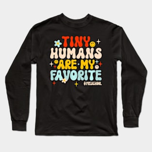 Tiny Humans Are My Favorite Preschool Teacher Long Sleeve T-Shirt